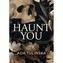 Haunt You