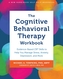 The Cognitive Behavioral Therapy Workbook