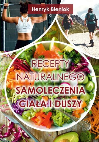 Rețete de auto-vindecare naturală a corpului și sufletului