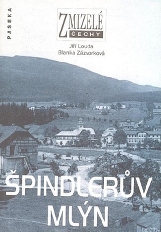 Boemia dispărută - Špindlerův Mlýn