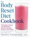 The Body Reset Diet Cookbook: 150 Recipes to Power Your Metabolism, Blast Fat, and Shed Pounds in Just 15 Days