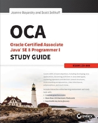 OCA: Ghid de studiu Oracle Certified Associate Java SE 8 Programmer I: Examenul 1Z0-808