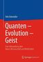 Quanten - Evolution - Geist