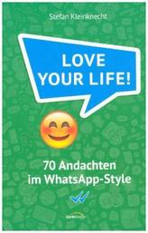 Love your life!