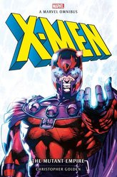 Marvel Romane Clasice - X-Men: The Mutant Empire Omnibus