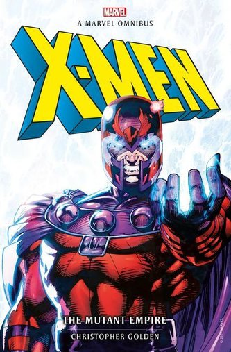 Marvel Romane Clasice - X-Men: The Mutant Empire Omnibus