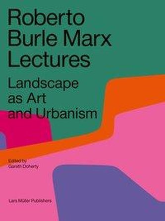 Roberto Burle Marx: Prelegeri