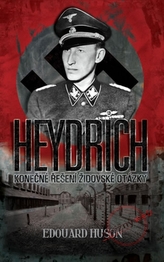 Heydrich - Soluția finală a problemei evreiești