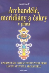 Archandělé, meridiny a čakry v praxi